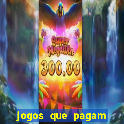 jogos que pagam dinheiro de verdade 2024